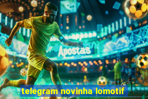 telegram novinha lomotif